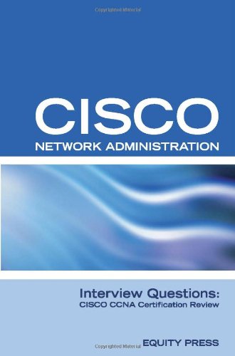 CISCO Certification Questions, Answers, and Explanations, or CISCO CCNA Certification Questions or CISCO Networking Certification Review
