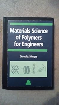 Materials Science of Polymers for Engineers