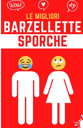 Le Migliori Barzellette Sporche (Illustrato): Volgarità che non salvano davvero nessuno: mariti, mogli, etero, gay, suore, preti, animali, ecc.