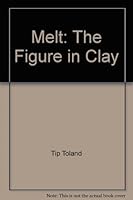 Melt: The Figure in Clay 0942342186 Book Cover