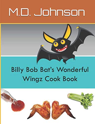 Billy Bob Bat’s Wonderful Wingz Cook Book