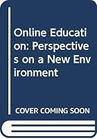 Online Education: Perspectives on a New Environment 0275934489 Book Cover