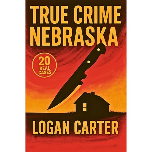 TRUE CRIME - Nebraska Audiobook By Logan Carter cover art