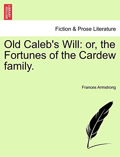 Old Caleb's Will: Or, the Fortunes of the Cardew Family.
