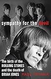 Sympathy for the Devil: The Birth of the Rolling Stones and the Death of Brian Jones
