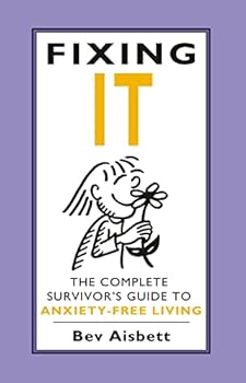 Paperback Fixing It: The Complete Survivor's Guide To Anxiety-Free Living Book