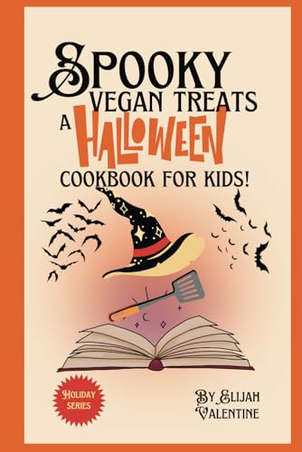 Spooky Vegan Treats: A Halloween Cookbook for Kids (Vegan Holiday