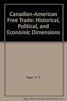 Canadian-American Free Trade: Historical, Political, and Economic Dimensions 0886450551 Book Cover