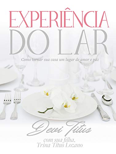 Experiência do lar: Como tornar sua casa um lugar de amor e paz