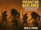  PREDACTOR: BADLANDS : THE HUNT FOR MONSTERS, MACHINES, AND MAYHEM BEGINS ANEW (A COMPLETE MOVIE ANALYSIS & GUIDE) (English Edition)