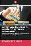 INVESTIGAÇÃO SOBRE O COMÉRCIO EXTERNO COLOMBIANO: Estratégias e Adaptação: Melhorar ...