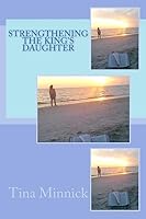 Strengthening the King's Daughter 1511411244 Book Cover