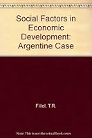 Social Factors in Economic Development: The Argentine Case 0262560046 Book Cover