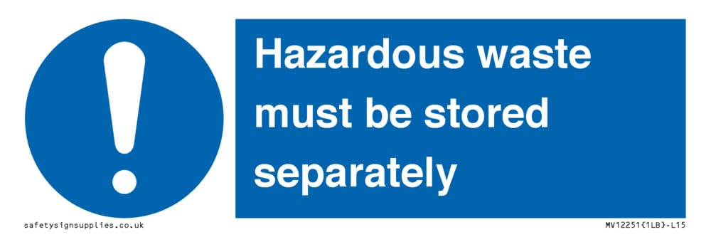 Hazardous Waste Must Be Stored Separately Sign Sign - 150x50mm - L15