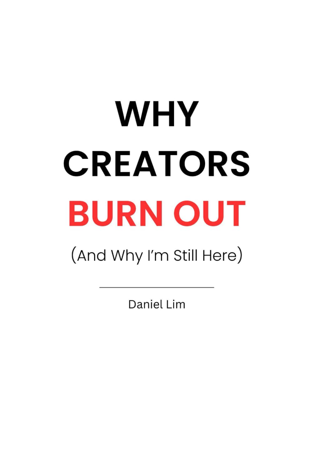 Why Creators Burn Out (And Why I'm Still Here)