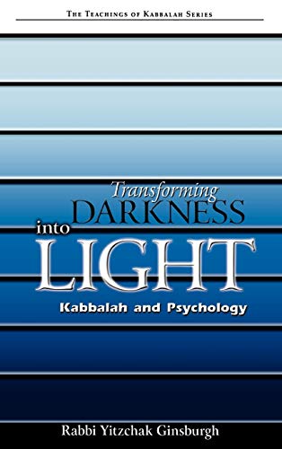 Transforming Darkness Into Light: Kabbalah and Pyschology (Teachings of Kabbalah)