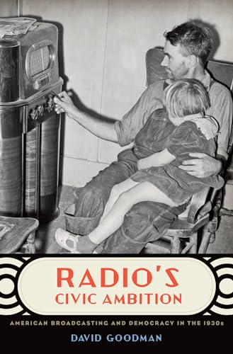 Radio's Civic Ambition: American Broadcasting and Democracy in the 1930s