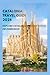 CATALONIA TRAVEL GUIDE 2026: Explore Catalonia Without Stress or Confusion