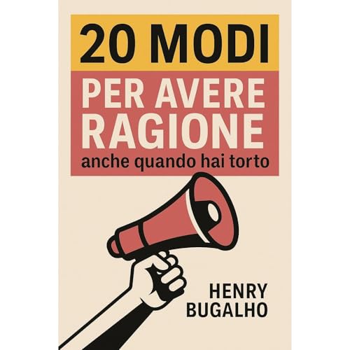 20 Modi per Avere Ragione - anche quando hai torto Audiolibro Por Henry Bugalho arte de portada