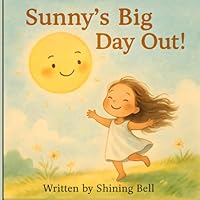 Sunny's Big Day Out: Story Book For Curious Little Readers B0F5WFCFRG Book Cover