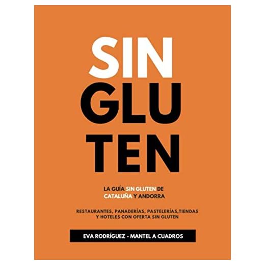 Dónde Comer Sin Gluten en Cataluña y Andorra: Restaurantes, tiendas, panaderías, pastelerías y más