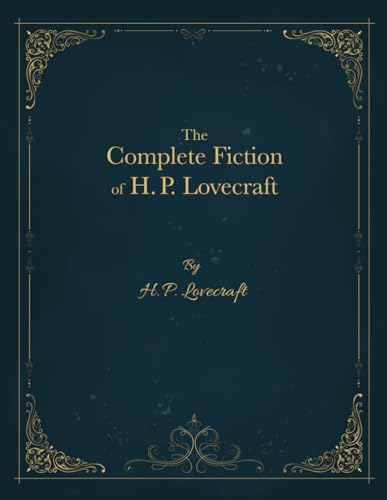 The Complete Fiction of H. P. Lovecraft