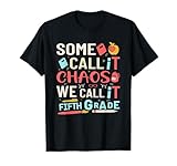 Some Call It Chaos We Call It Fifth Grade 5th Grade Teacher T-Shirt