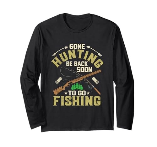 Gone Hunting Volver Pronto To Go Fishing Season Hunter Manga Larga