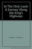In The Holy Land: A Journey Along the King's Highways 0802811698 Book Cover