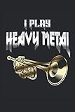  I Play Heavy Metal: Divertido cuaderno forrado de regalos de instrumentos de música de viento de trompeta (formato A5, 15,24 x 22,86 cm, 120 páginas)
