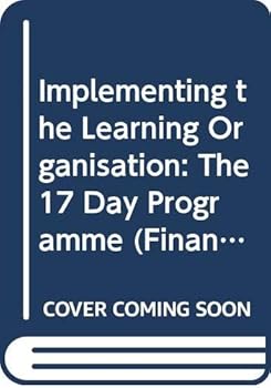 Hardcover Implementing the learning organisation: The 17-day learning programme ("Financial Times") Book