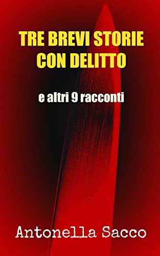 Tre brevi storie con delitto: e altri 9 racconti Tre brevi storie con delitto: e altri 9 racconti