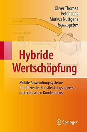Hybride Wertschöpfung: Mobile Anwendungssysteme für effiziente Dienstleistungsprozesse im technischen Kundendienst 2010th Edition-Wow! eBook