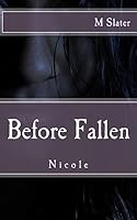 Nicole: Before Fallen 1507899246 Book Cover