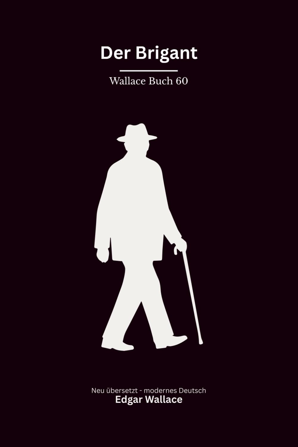 Der Brigant: Zwölf klassische Edgar-Wallace-Kriminalerzählungen um Anthony Newton, modern neu übersetzt