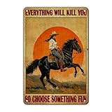 KIYOYO Western Cowboy Metal Signs Funny Cowboy Gifts Wall Decor Everything Will Kill You So Choose Something Sign Home Farm Garage Decor 12x8 Inch