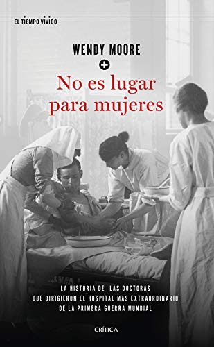 No es lugar para mujeres: La historia de las doctoras que dirigieron el hospital más extraordina...