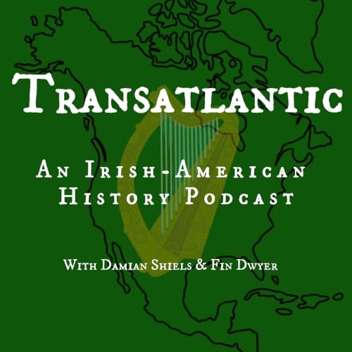 Transatlantic: An Irish American History Podcast cover art