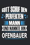 Gott schuf den perfekten Mann und nannte ihn Ofenbauer: Notizbuch, Notizblock, Ofenbauer Geschenk Buch