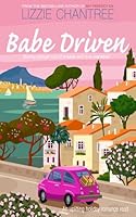 Babe Driven: A laugh out loud romantic comedy. Could you ignore the world's hottest rock stars if they lived next door? 1999777107 Book Cover
