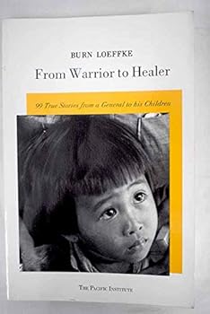 Paperback From Warrior to Healer: 99 True Stories From a General to His Grandchildren Book