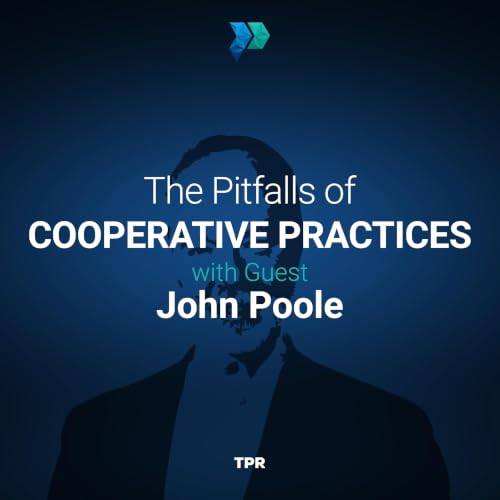 The Pitfalls of Cooperative Practices With John Poole