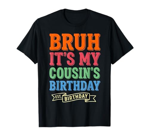 Bruh It's My Cousin's Birthday Vintage Funny Family Bday T-Shirt