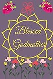 Blessed Godmother: Blank Lined Journal, Notebook, pretty Godmother Notebook, Ruled, Writing Book,...