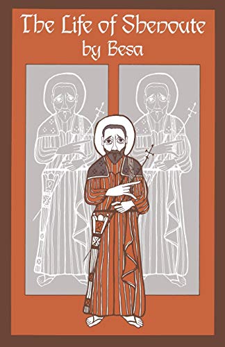 The Life of Shenoute (Volume 73) (Cistercian Studies Series)