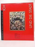 Ich Und Die Stadt: Mensch Und Grossstadt in Der Deutschen Kunst Des 20. Jahrhunderts: Berlinische Galerie, Martin-Gropius-Bau 3875842138 Book Cover