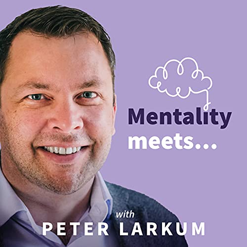Couverture de Mentality Meets podcast - Peter Larkum Ltd