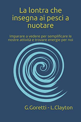 La lontra che insegna ai pesci a nuotare (Bat-lean. Innovation thinking) (Italian Edition)