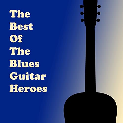 The Best of the Blues Guitar Heroes von VARIOUS ARTISTS bei Amazon ...
