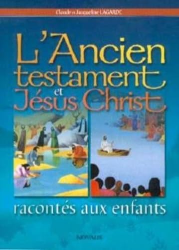 L'Ancien testament et Jésus Christ racontés aux enfants Lagarde, Claude; Lagarde, Jacqueline and Boussard, Pierre-Henri